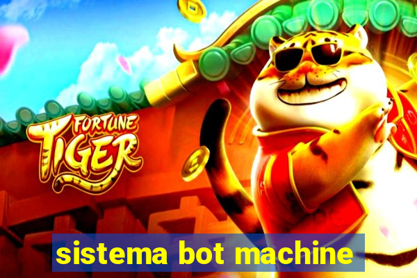 sistema bot machine